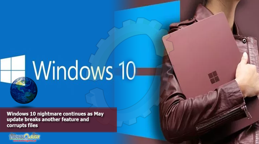 Windows-10-nightmare-continues-as-May-update-breaks-another-feature-and-corrupts-files