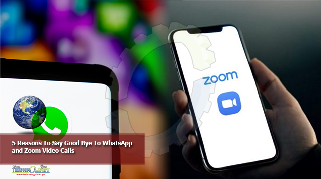 5 Reasons To Say Good Bye To WhatsApp and Zoom Video Calls