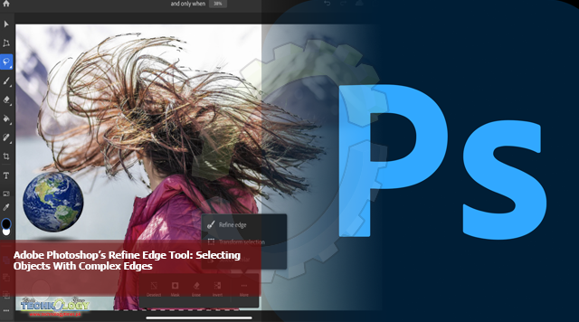 Adobe Photoshop’s Refine Edge Tool: Selecting Objects With Complex Edges