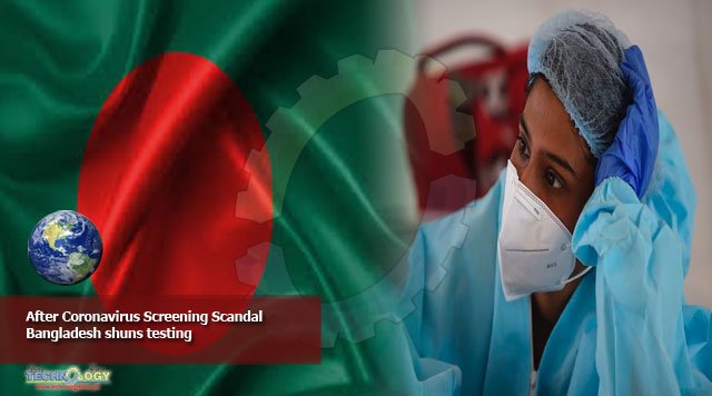 After Coronavirus Screening Scandal Bangladesh shuns testing