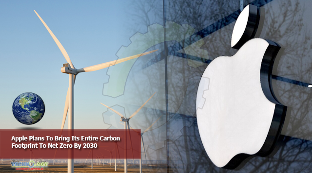 Apple Plans To Bring Its Entire Carbon Footprint To Net Zero By 2030