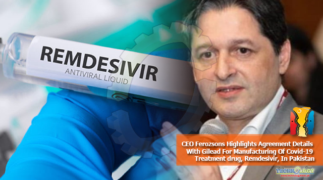 CEO Ferozsons Highlights Agreement Details With Gilead For Manufacturing Of Covid-19 Treatment drug, Remdesivir, In Pakistan