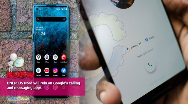ONEPLUS Nord will rely on Google's calling and messaging apps