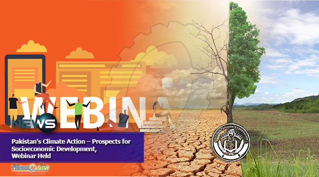 Pakistan’s Climate Action – Prospects for Socioeconomic Development, Webinar Held