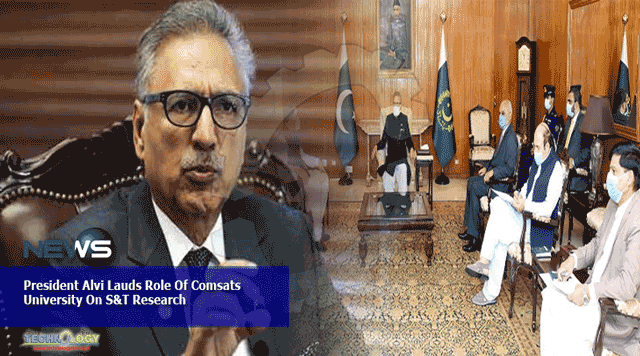 President-Alvi-Lauds-Role-Of-Comsats-University-On-ST-Research