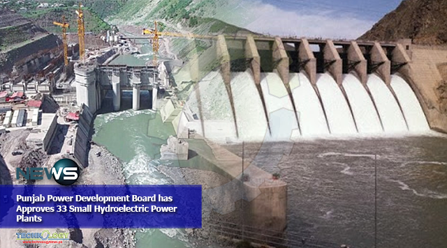 Punjab Power Development Board has Approves 33 Small Hydroelectric Power Plants