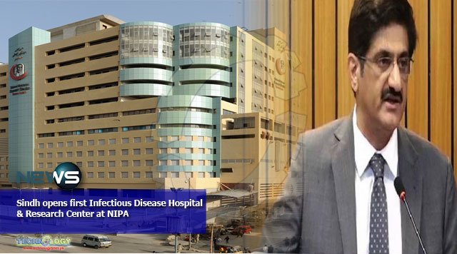 Sindh opens first Infectious Disease Hospital & Research Center at NIPA
