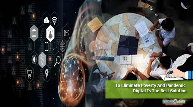 To Eliminate Poverty And Pandemic Digital Is The Best Solution