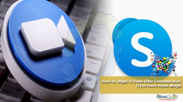 Zoom vs. Skype: Is Zoom Video Communication Try to Punch Above Weight