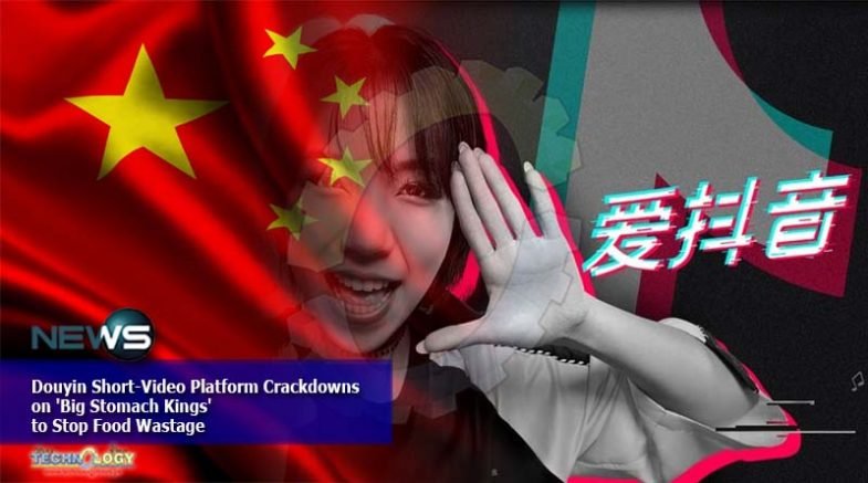 Douyin Short-video platform crackdowns on  'big stomach kings' to stop food wastage