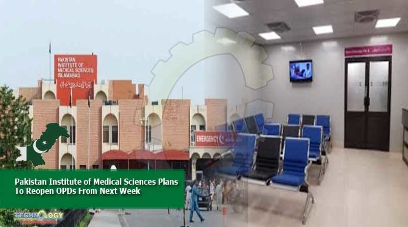 Pakistan Institute of Medical Sciences Plans To Reopen OPDs From Next Week