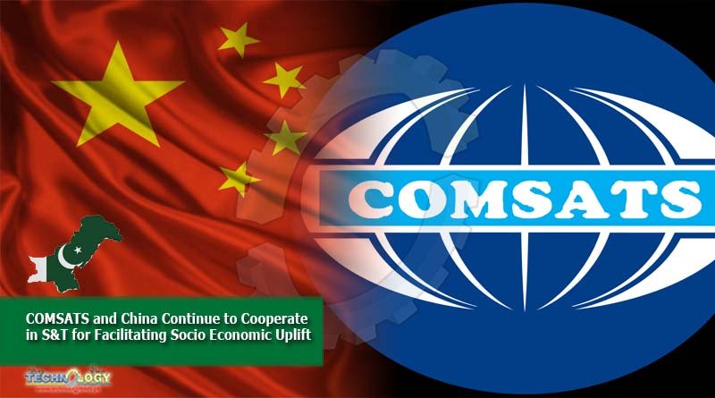 COMSATS and China continue To cooperate in S&T for facilitating socio economic uplift