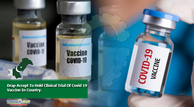 Drap Accept To Hold Clinical Trial Of Covid 19 Vaccine In Country.