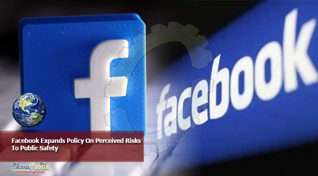 Facebook Expands Policy On Perceived Risks To Public Safety