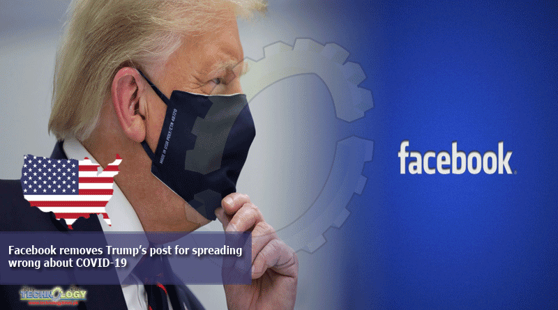 Facebook removes Trump’s post for spreading wrong about COVID-19