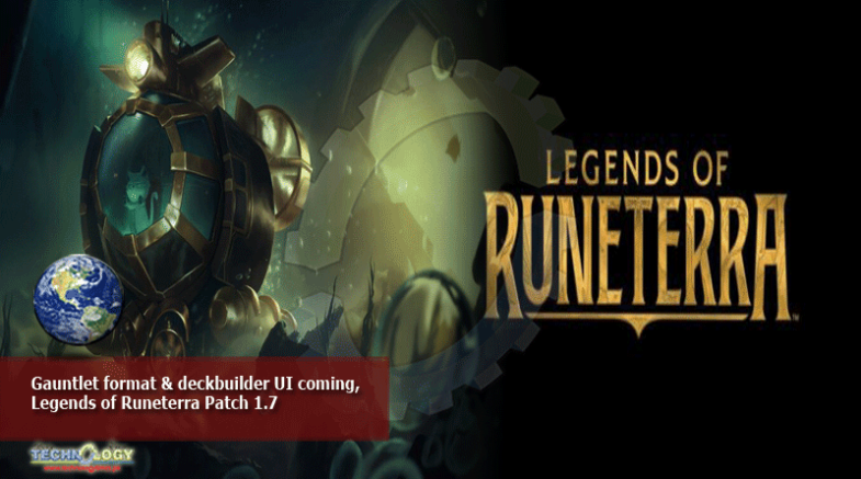 Gauntlet format & deckbuilder UI coming, Legends of Runeterra Patch 1.7