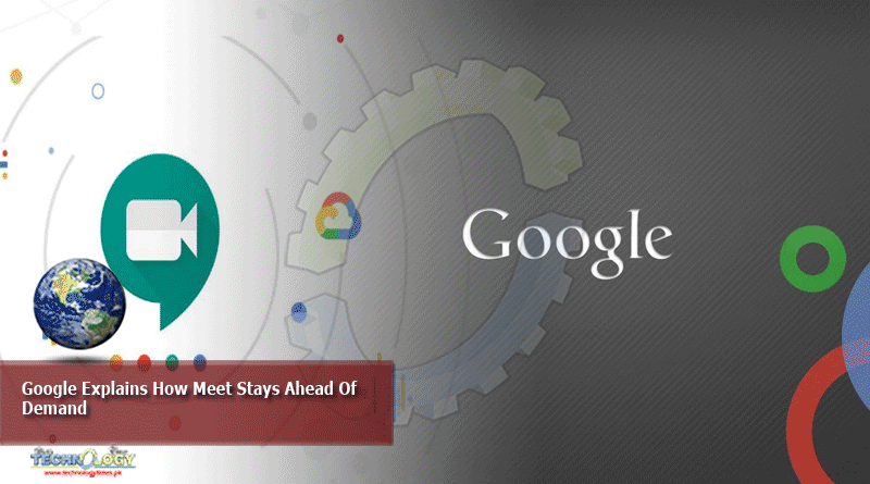 Google Explains How Meet Stays Ahead Of Demand