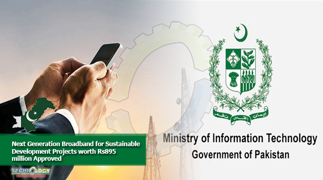 Next Generation Broadband for Sustainable Development Projects worth Rs895 million Approved