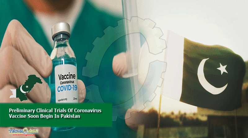 Preliminary Clinical Trials Of Coronavirus Vaccine Soon Begin In Pakistan