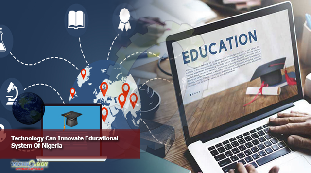 Technology Can Innovate Educational System Of Nigeria