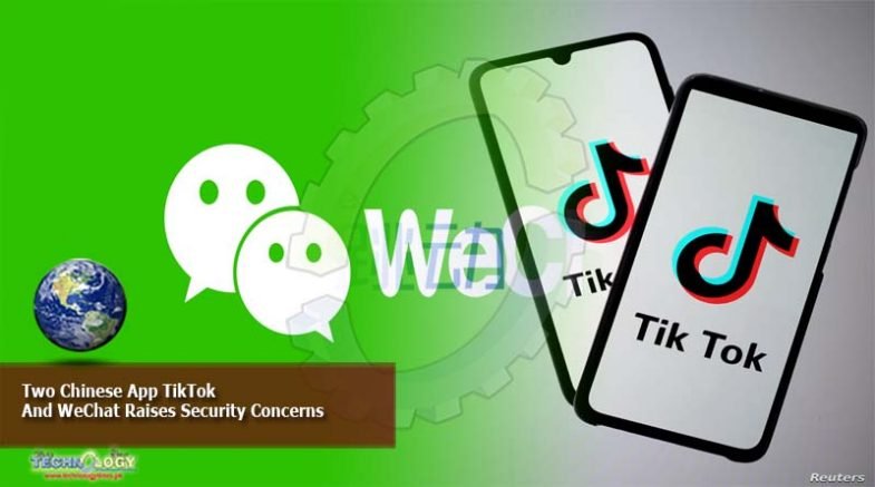 Two Chinese App TikTok And WeChat Raises Security Concerns