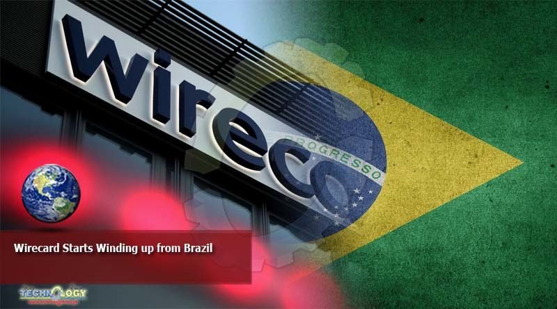 Wirecard Starts Winding up from Brazil