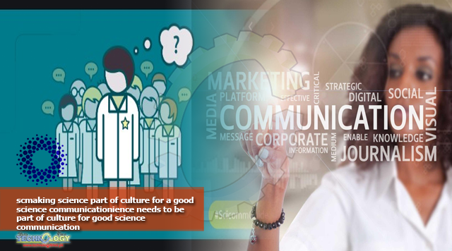 scmaking science part of culture for a good science communicationience needs to be part of culture for good science communication