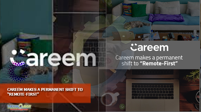CAREEM MAKES A PERMANENT SHIFT TO “REMOTE-FIRST”