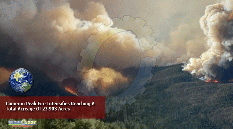 Cameron Peak Fire Intensifies Reaching A Total Acreage Of 23,903 Acres