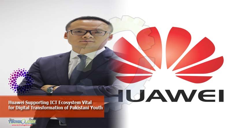 Huawei supporting ICT Ecosystem vital for digital transformation of Pakistani Youth