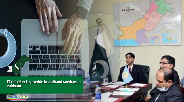 IT ministry to provide broadband services in Pakistan