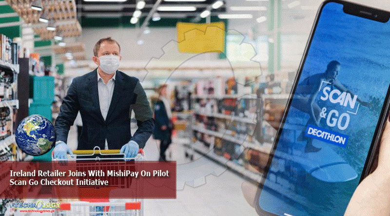 Ireland Retailer Joins With MishiPay On Pilot Scan Go Checkout Initiative