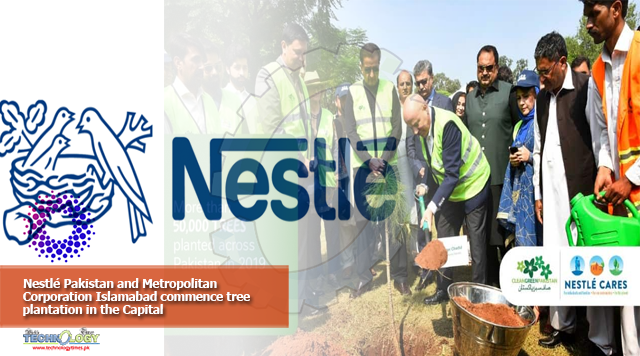Nestlé Pakistan and Metropolitan Corporation Islamabad commence tree plantation in the Capital