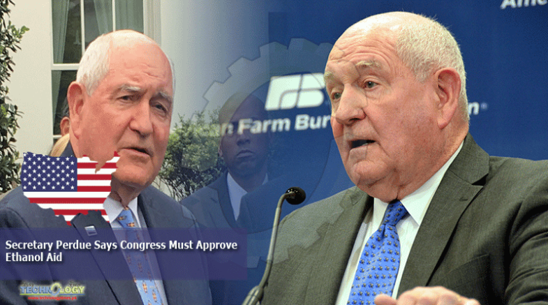 Secretary Perdue Says Congress Must Approve Ethanol Aid 