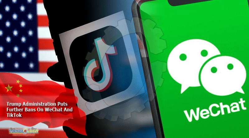 Trump Administration Puts Further Bans On WeChat And TikTok