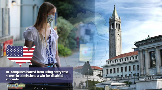 UC campuses barred from using entry test scores in admissions a win for disabled students.