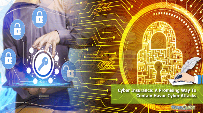 Cyber Insurance: A Promising Way To Contain Havoc Cyber Attacks