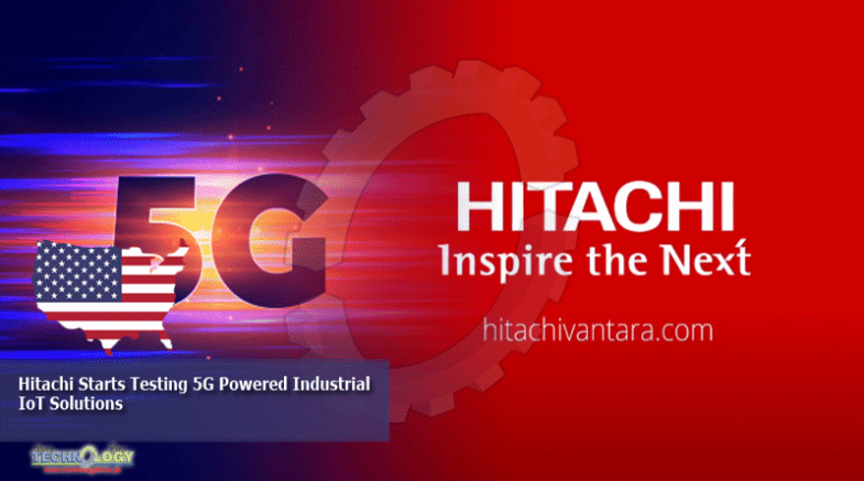 Hitachi Starts Testing 5G Powered Industrial IoT Solutions