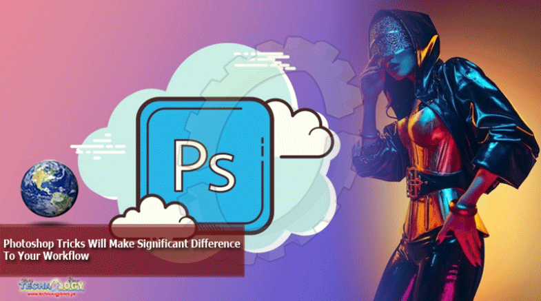Photoshop Tricks Will Make Significant Difference To Your Workflow