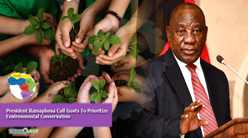 President Ramaphosa Call Govts To Prioritize Environmental Conservation