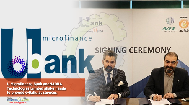 U Microfinance Bank andNADRA Technologies Limited shake hands to provide e-Sahulat services