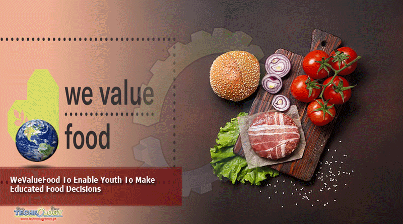 WeValueFood To Enable Youth To Make Educated Food Decisions