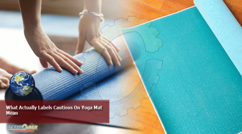 What Actually Labels Cautious On Yoga Mat Mean
