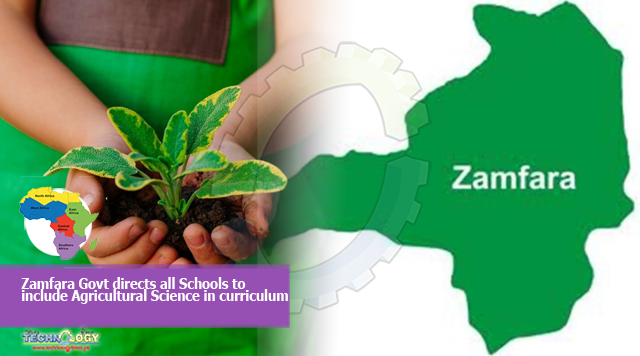 Zamfara Govt directs all Schools to include Agricultural Science in curriculum
